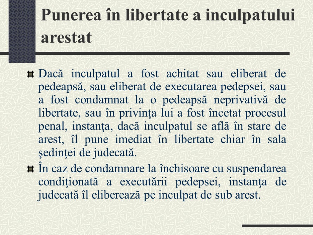 Punerea în libertate a inculpatului arestat Dacă inculpatul a fost achitat sau eliberat de